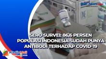 Sero Survei: 86,6 Persen Populasi Indonesia Sudah Punya Antibodi Terhadap Covid-19