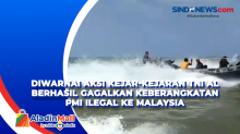 Diwarnai Aksi Kejar-kejaran TNI AL Berhasil Gagalkan Keberangkatan PMI Ilegal ke Malaysia
