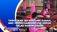 Targetkan 150 Kantong Darah, MNC Peduli Gandeng PMI Depok Gelar Donor Darah