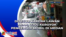 Ditegur karena Lawan Arah, Ojol Keroyok Pengemudi Mobil di Medan