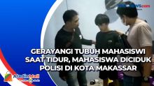 Gerayangi Tubuh Mahasiswi saat Tidur, Mahasiswa Diciduk Polisi di Kota Makassar