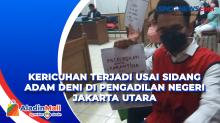 Kericuhan Terjadi Usai Sidang Adam Deni di Pengadilan Negeri Jakarta Utara