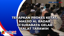 Terapkan Prokes Ketat, Masjid Al Badar di Surabaya Gelar Salat Tarawih