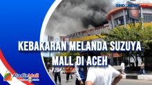 Kebakaran Melanda Suzuya Mall di Aceh