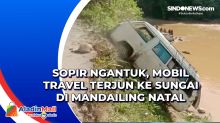 Sopir Ngantuk, Mobil Travel Terjun ke Sungai di Mandailing Natal