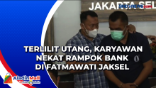Terlilit Utang, Karyawan Nekat Rampok Bank di Fatmawati Jaksel