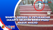 Wanita Depresi di Petukangan Jakarta Selatan Bawa Pisau Masuk Masjid