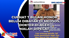 Curhat 7 Bulan Honor Belum Dibayar di Medsos, Dokter di Aceh Malah Dipecat