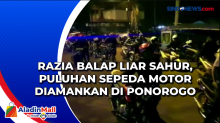 Razia Balap Liar Sahur, Puluhan Sepeda Motor Diamankan di Ponorogo