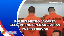 Polres Metro Jakarta Selatan Rilis Penangkapan Putra Siregar