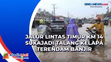 Jalur Lintas Timur Km 14 Sukajadi Talang Kelapa Terendam Banjir