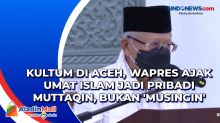 Kultum di Aceh, Wapres Ajak Umat Islam jadi Pribadi Muttaqin, bukan Musingin