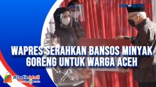 Wapres Serahkan Bansos Minyak Goreng untuk Warga Aceh