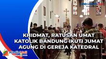 Khidmat, Ratusan Umat Katolik Bandung Ikuti Jumat Agung di Gereja Katedral