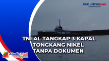 TNI AL Tangkap 3 Kapal Tongkang Nikel Tanpa Dokumen