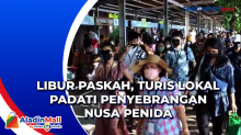 Libur Paskah, Turis Lokal Padati Penyebrangan Nusa Penida