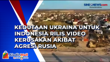 Kedutaan Ukraina untuk Indonesia Rilis Video Kerusakan akibat Agresi Rusia