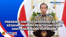 Presiden Jokowi: Waspadai Bentuk Kejahatan Baru Pencucian Uang dan Pendanaan Terorisme