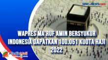 Wapres Maruf Amin Bersyukur Indonesia Dapatkan 100.051 Kuota Haji 2022