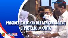 Presiden Salurkan BLT Minyak Goreng di Pos Bloc Jakarta