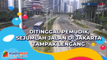 Ditinggal Pemudik, Sejumlah Jalan di Jakarta Tampak Lengang