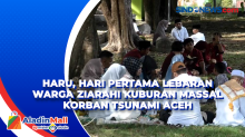 Haru, Hari Pertama Lebaran Warga Ziarahi Kuburan Massal Korban Tsunami Aceh
