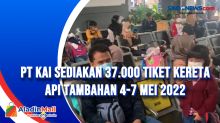 PT KAI Sediakan 37.000 Tiket Kereta Api Tambahan 4-7 Mei 2022