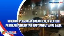 Kunjungi Pelabuhan Bakauheni, 3 Menteri Pastikan Pemerintah Siap Sambut Arus Balik
