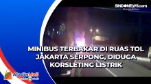 Minibus Terbakar di Ruas Tol Jakarta Serpong, Diduga Korsleting Listrik