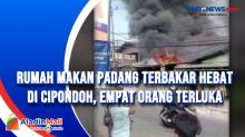 Rumah Makan Padang Terbakar Hebat di Cipondoh, Empat Orang Terluka