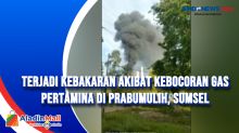 Terjadi Kebakaran Akibat Kebocoran Gas Pertamina di Prabumulih, Sumsel