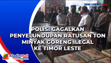 Polisi Gagalkan Penyelundupan Ratusan Ton Minyak Goreng Ilegal ke Timor Leste