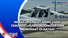 Ini Dia Pesawat Asing yang Terobos Udara Indonesia dan Mendarat di Batam