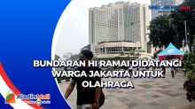 Bundaran HI Ramai Didatangi Warga Jakarta untuk Olahraga