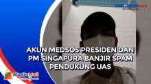 Akun Medsos Presiden dan PM Singapura Banjir Spam Pendukung UAS