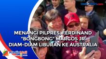 Menangi Pilpres, Ferdinand Bongbong Marcos Jr Diam-diam Liburan ke Australia
