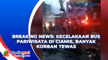 Breaking News: Kecelakaan Bus Pariwisata di Ciamis, Banyak Korban Tewas