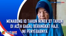 Menabung 10 Tahun Nenek 97 Tahun di Aceh Gagal Berangkat Haji, Ini Penyebabnya