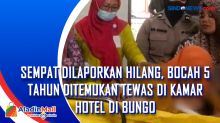 Sempat Dilaporkan Hilang, Bocah 5 Tahun Ditemukan Tewas di Kamar Hotel di Bungo