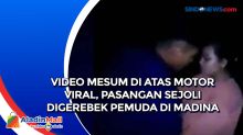 Video Mesum di Atas Motor Viral, Pasangan Sejoli Digerebek Pemuda di Madina