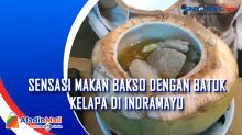 Sensasi Makan Bakso dengan Batok Kelapa di Indramayu