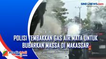 Polisi Tembakkan Gas Air Mata untuk Bubarkan Massa di Makassar