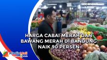 Harga Cabai Merah dan Bawang Merah di Bandung Naik 90 Persen