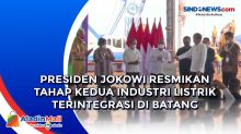 Presiden Jokowi Resmikan Tahap Kedua Industri Listrik Terintegrasi di Batang