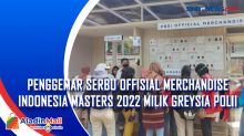 Penggemar Serbu Offisial Merchandise Indonesia Masters 2022 Milik Greysia Polii