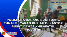 Polisi Sita Barang Bukti Uang Tunai Milyaran Rupiah di Kantor Pusat Ormas Khilafatul Muslimin