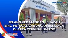 Jelang Kedatangan Jenazah Eril, Petugas Gabungan Bersiaga di Area Terminal Kargo