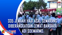 335 Jemaah Haji Asal Semarang Diberangkatkan lewat Bandara Adi Soemarmo