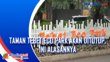 Taman Tebet Eco Park Akan Ditutup, Ini Alasannya