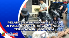 Pelaku Pembunuhan Pelajar di Palembang Ditangkap Polisi, Ternyata Ini Motifnya